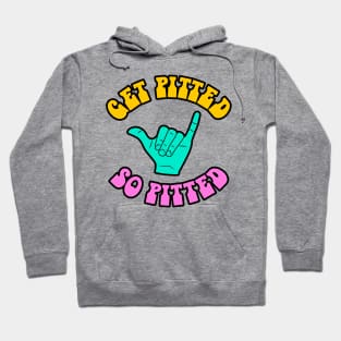 Get Pitted. So Pitted. Hoodie